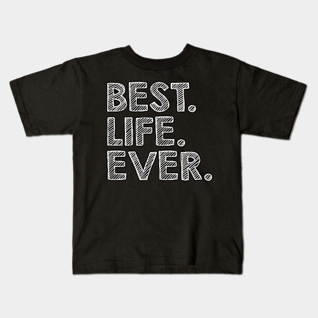 Best Life Ever, Gift for Dad, Papa Gift, Dad Gift, Gift for Papa, Daddy Gift, Dad Birthday Gift, Papa Birthday Gift Kids T-Shirt by CoApparel